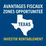 Avantages fiscaux Texas zones opportunité – visuel d’investissement rentable et stratégie fiscale au Texas