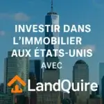 Investir dans l'immobilier aux États-Unis avec LandQuire, vue d'ensemble sur le marché américain dynamique
