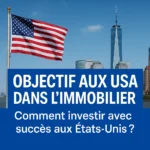 Objectif aux USA dans l’Immobilier – Comment investir avec succès aux États-Unis