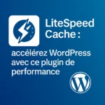 Logo LiteSpeed Cache avec texte "accélérez WordPress avec ce plugin de performance"