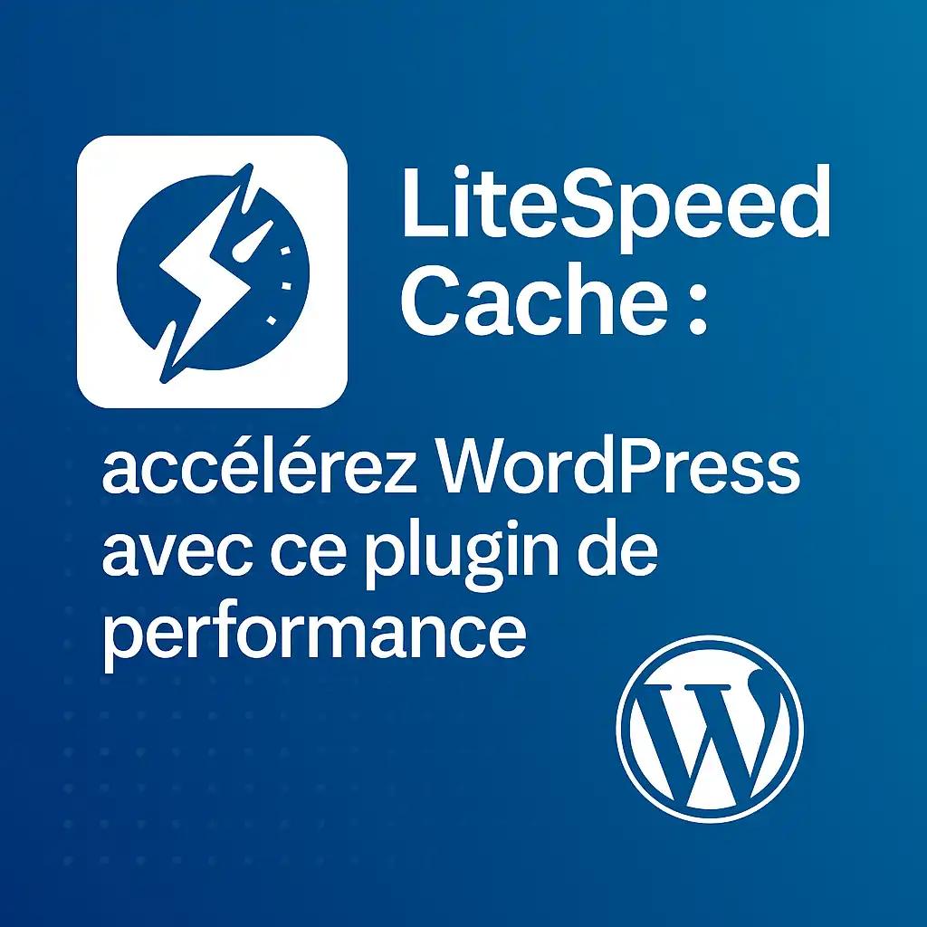 Logo LiteSpeed Cache avec texte "accélérez WordPress avec ce plugin de performance"