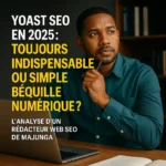 Yoast SEO en 2025 : toujours indispensable ou simple béquille numérique ? Analyse par un rédacteur web SEO de Majunga.